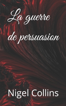 Paperback La guerre de persuasion [French] Book