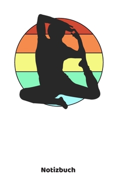 Yoga Notizbuch: Yoga Buch mit Frauen Silhouette und 120 linierten ca. DIN A5 Seiten. Für Yoga Fans und Yogis, die ihre Notizen und Gedanken in ein ... für Frauen (German Edition)
