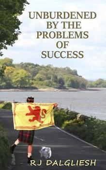 Paperback Unburdened by the problems of success: A humorous account on how to achieve absolutely nothing Book