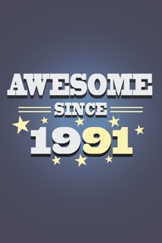 Awesome since 1991 notebook birthday gift: - 120 ruled pages 6" x 9" size, notebook / journal gift