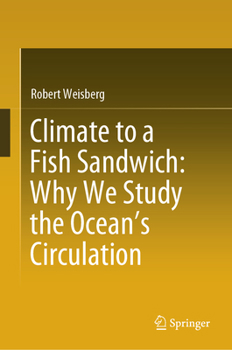 Hardcover Climate to a Fish Sandwich: Why We Study the Ocean's Circulation Book