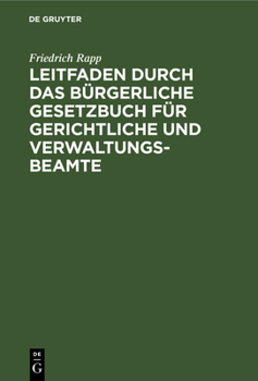 Hardcover Leitfaden Durch Das Bürgerliche Gesetzbuch Für Gerichtliche Und Verwaltungs-Beamte [German] Book