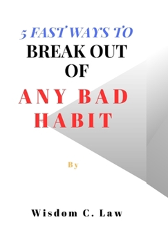 5 Fast Ways To Break Out Of Any Bad Habit