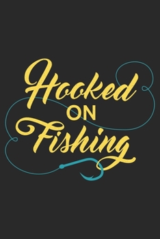 Paperback Hooked On Fishing: Fishing Notebook Blank Line Journal Lined with Lines 6x9 120 Pages Checklist Record Book Take Notes Fisherman Planner Book
