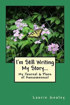 Paperback I'm Still Writing My Story...: My Journal & Plans of Awesomeness! Book