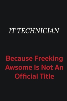 Paperback IT Technician because freeking awsome is not an official title: Writing careers journals and notebook. A way towards enhancement Book