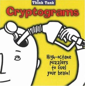 Paperback Think Tank Cryptograms: High-octane Puzzlers to Fuel Your Brain (Think Tank Series) Book