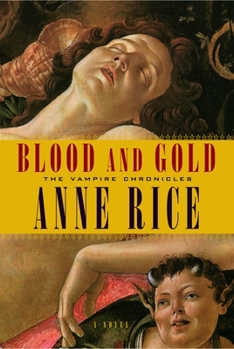Blood and Gold: The Vampire Marius - Book #8 of the Vampire Chronicles