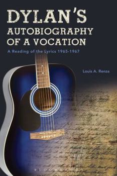 Paperback Dylan's Autobiography of a Vocation: A Reading of the Lyrics 1965-1967 Book