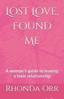 Paperback Lost Love, Found Me: A woman's guide to leaving a toxic relationship Book