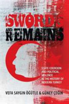 Paperback Swords and Remains: State Coercion and Political Violence in the History of Modern Turkey Book
