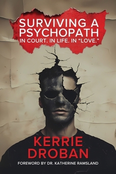 Paperback Surviving a Psychopath: In Court. In Life. In "Love.": In Court. In Life. In "Love." Book