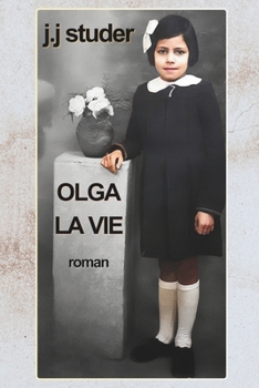 OLGA LA VIE: Roman inspiré d'une histoire véridique (French Edition)
