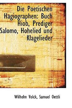 Die Poetischen Hagiographen : Buch Hiob, Prediger Salomo, Hohelied und Klagelieder