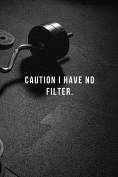 Caution I Have No Filter: Lined notebook, Sarcastic & awesome appreciation gift for employees, staff. Joke gag gift for men, women