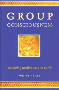 Paperback Group Consciousness: Realizing Brotherhood on Earth Book
