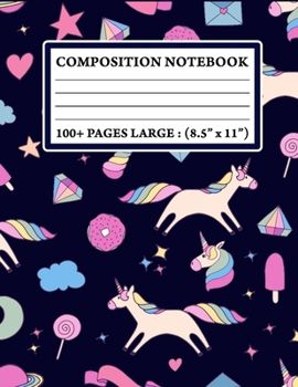 Composition Notebook: Wide Ruled School Office Home Student Teacher 100 Pages - Unicorns Rainbows Cute Notebook (School Composition Notebooks)