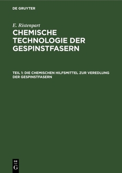 Hardcover Die Chemischen Hilfsmittel Zur Veredlung Der Gespinstfasern: Eigenschaften, Darstellung, Prüfung Und Praktische Anwendung [German] Book