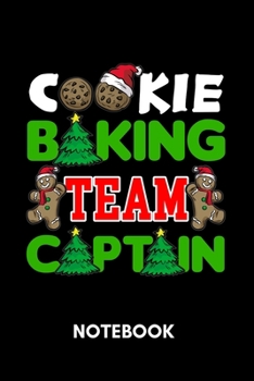 Paperback Cookie Baking Team Captain - Notebook: Funny Christmas Bakery Humor Book