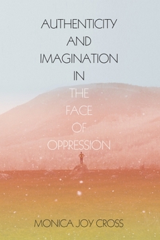 Paperback Authenticity and Imagination in the Face of Oppression Book