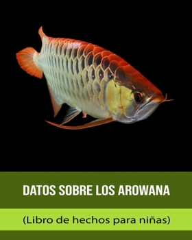 Paperback Datos sobre los Arawana (Libro de hechos para niñas) [Spanish] Book