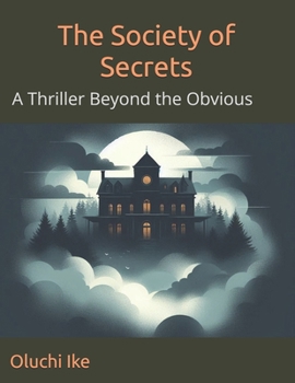 Paperback The Society of Secrets: A Thriller Beyond the Obvious Book