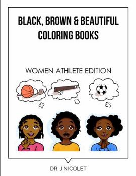 Paperback BLACK, BROWN & BEAUTIFUL COLORING BOOKS: WOMEN ATHLETE EDITION Book