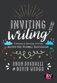 Paperback Inviting Writing: Teaching and Learning Writing Across the Primary Curriculum Book