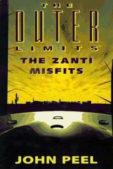 The Zanti Misfits (The Outer Limits, No. 1) - Book #1 of the Outer Limits by John Peel