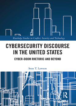 Paperback Cybersecurity Discourse in the United States: Cyber-Doom Rhetoric and Beyond Book