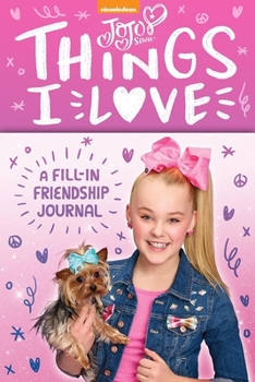 Hardcover Jojo Siwa: Things I Love: A Fill-In Friendship Book