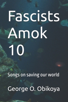 Fascists Amok 10: Songs on saving our world