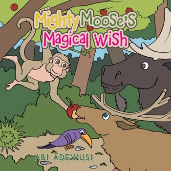 Paperback Mighty Moose's Magical Wish Book