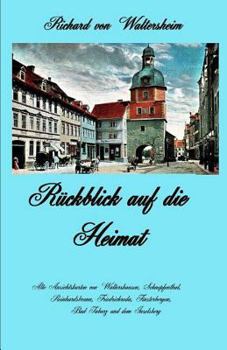 Paperback Rückblick auf die Heimat: Alte Ansichtskarten von Waltershausen, Schnepfenthal, Reinhardsbrunn, Friedrichroda, Finsterbergen, Bad Tabarz und dem [German] Book