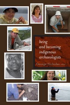 Paperback Being and Becoming Indigenous Archaeologists Book