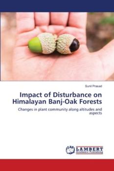 Paperback Impact of Disturbance on Himalayan Banj-Oak Forests Book