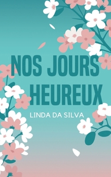 Paperback Nos jours heureux [French] Book