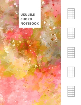 Paperback Ukulele Chord Notebook: Blank Ukulele Chord Diagrams - Watercolor Splash Book