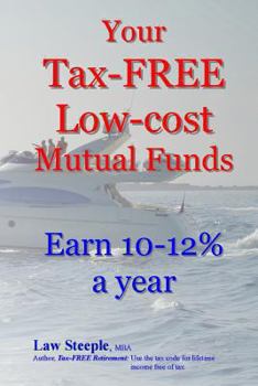 Paperback Your Tax-FREE Low-Cost Mutual Funds: Earn 10-12% a year Book