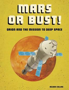 Hardcover Mars or Bust!: Orion and the Mission to Deep Space Book