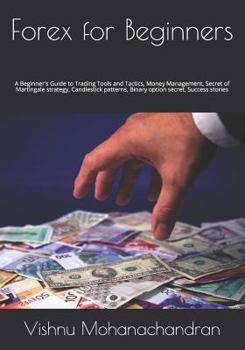Paperback Forex for Beginners: A Beginner's Guide to Trading Tools and Tactics, Money Management, Secret of Martingale strategy, Candlestick patterns Book