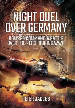 Hardcover Night Duel Over Germany: Bomber Command's Battle Over the Reich During WWII Book