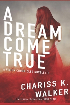 A Dream Come True: Lagniappe for fans of The Vision Chronicles - Book #9 of the Vision Chronicles