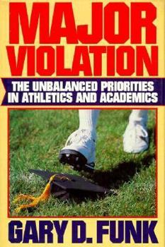 Hardcover Major Violation: The Unbalanced Priorities in Athletics and Academics Book