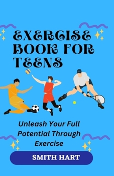 Paperback Exercise Book for Teens: Unleash Your Full Potential Through Exercise Book