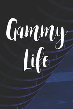 Gammy Life: Family life Grandma Mom love marriage friendship parenting wedding divorce Memory dating Journal Blank Lined Note Book Gift