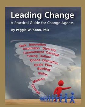 Paperback Leading Change: A Practical Guide for Change Agents Book
