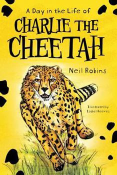 Paperback A Day In The Life Of Charlie The Cheetah Book