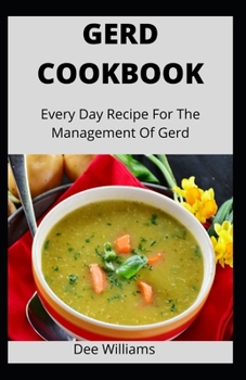 Paperback Gerd Cookbook: Every Day Recipe For The Management Of Gerd Book