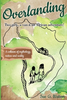 Paperback Overlanding: Two girls, a van, and an African adventure Book